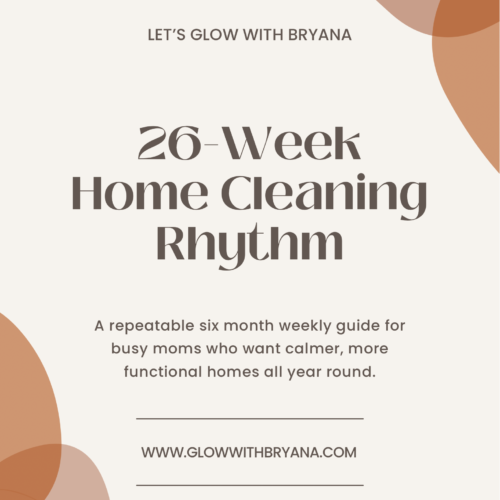 26-Week Home Cleaning Rhythm | Simple, Real-Life Routines for Moms